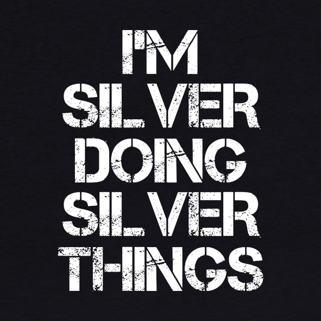 Silver Name T Shirt - Silver Doing Silver Things by Skyrick1